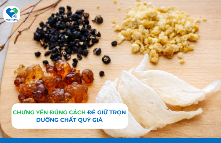 Chưng yến đúng cách để giữ trọn dưỡng chất quý giá