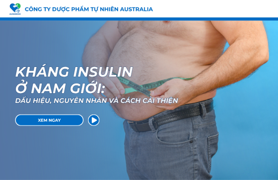 Kháng Insulin Ở Nam Giới: Dấu Hiệu, Nguyên Nhân Và Cách Cải Thiện